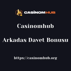 Casinomhub Arkadas Davet Bonusu