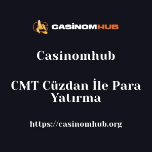 Casinomhub CMT Cüzdan İle Para Yatırma