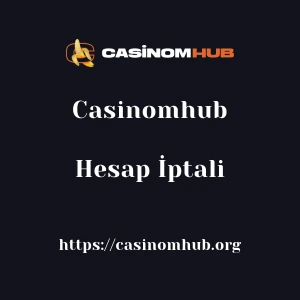 Casinomhub Hesap İptali