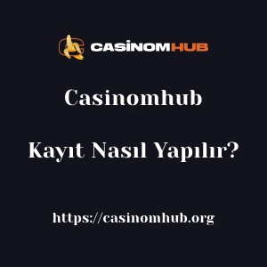 Casinomhub Kayıt Nasıl Yapılır?
