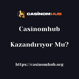 Casinomhub Kazandırıyor Mu?