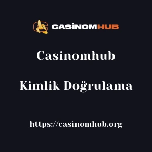 Casinomhub Kimlik Doğrulama