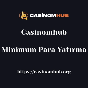 Casinomhub Minimum Para Yatırma