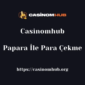 Casinomhub Papara İle Para Çekme