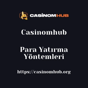 Casinomhub Para Yatırma Yöntemleri