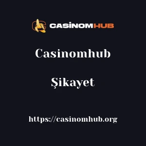 Casinomhub Şikayet